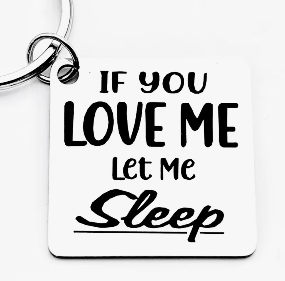 3/$25 If You Love Me Let Me Sleep Stainless Steel Keychain NEW